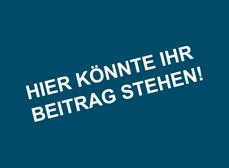 Hier könnte ihr Beitrag stehen!